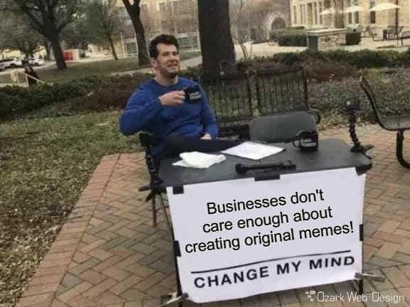 A meme showing that businesses should also create some of their own memes.